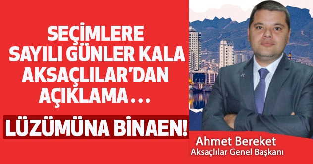 YEREL SEÇİMLERE SAYILI GÜNLER KALA AKSAÇLILAR GENEL BAŞKANINDAN AÇIKLAMA.