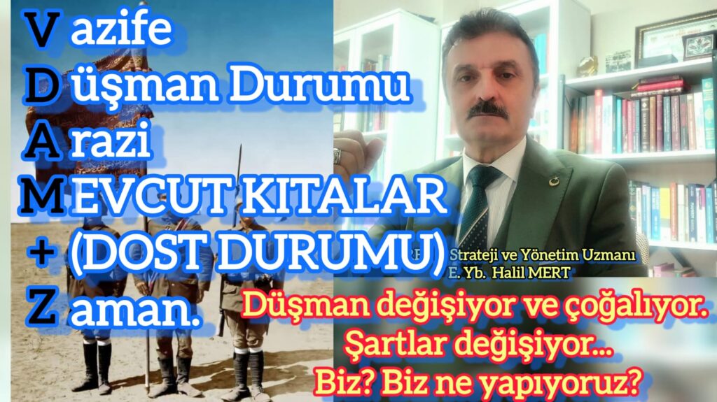DÜŞMAN DEĞİŞİYOR VE ÇOĞALIYOR. ŞARTLAR DEĞİŞİYOR…