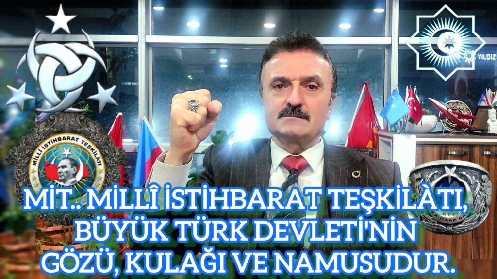 MİT.. MİLLÎ İSTİHBARAT TEŞKİLÀTI, TÜRK DEVLETİ’NİN GÖZÜ, KULAĞI VE NAMUSUDUR.,
