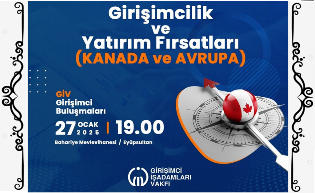 “Kanada ve Avrupa’da Girişimcilik ve Yatırım Fırsatları”