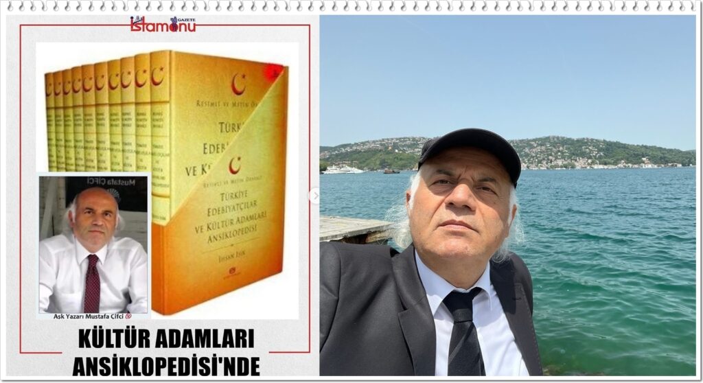 YAZARIMIZ MUSTAFA ÇİFCİ KÜLTÜR ADAMLARI ANSİKLOPEDİSİ’NDE
