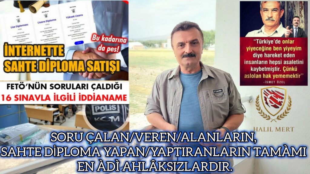 SORU ÇALAN/VEREN/ALANLARIN, SAHTE DİPLOMA YAPAN/YAPTIRANLARIN TAMÀMI EN ÀDÌ AHLÂKSIZLARDIR.